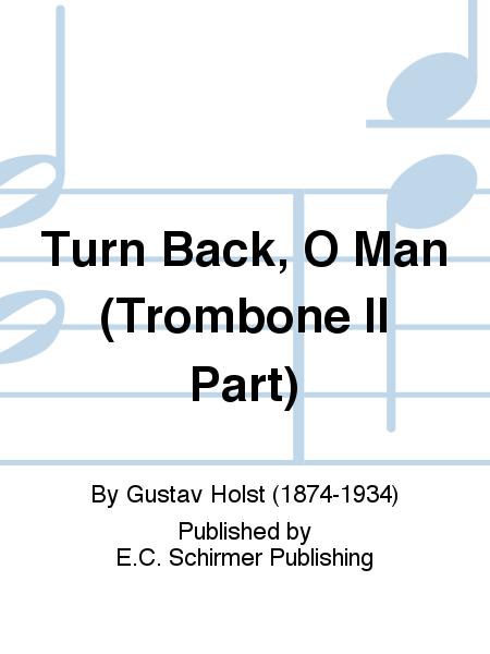 Three Festival Choruses: Turn Back, O Man (Trombone II Part)