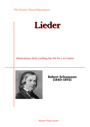 Schumann-Mond,meiner Seele Liebling,Op.104 No.1 in f minor