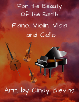 For the Beauty of the Earth, for Violin, Viola, Cello and Piano