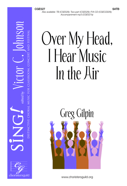 Over My Head, I Hear Music in the Air - SATB image number null