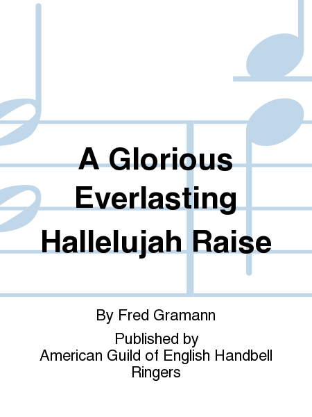 A Glorious Everlasting Hallelujah Raise
