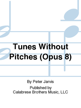 Tunes Without Pitches (Opus 8)