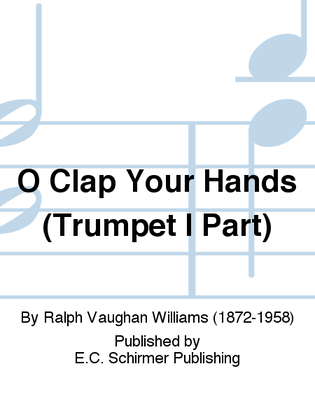 Book cover for O Clap Your Hands (Trumpet I Part)