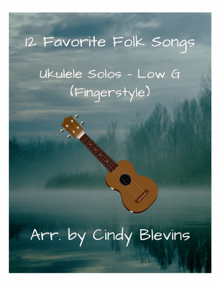 12 Favorite Folk Songs, Ukulele Solo, Fingerstyle, Low G