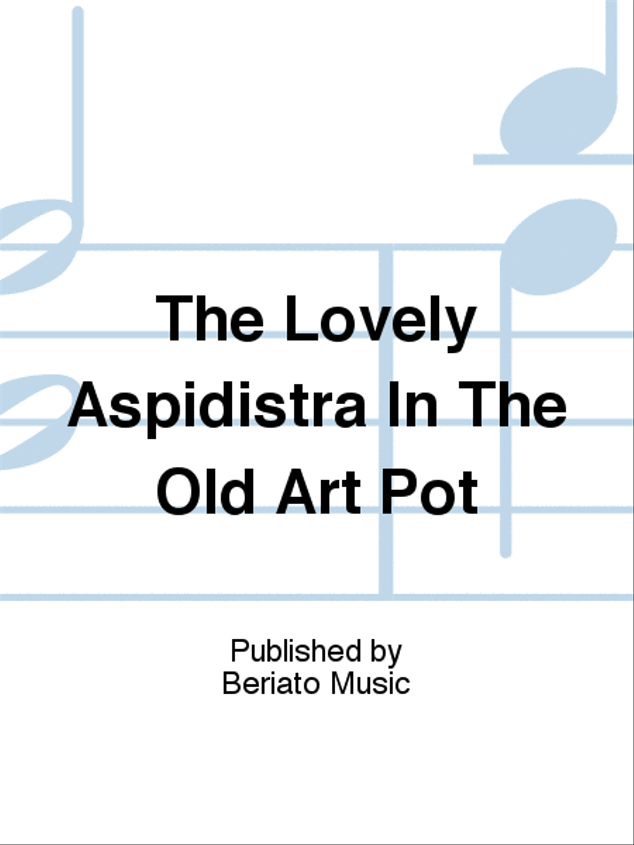 The Lovely Aspidistra In The Old Art Pot Piano, Vocal, Guitar scores gallery preview page 1