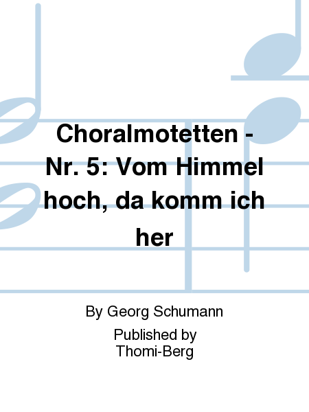 Choralmotetten - Nr. 5: Vom Himmel hoch, da komm ich her