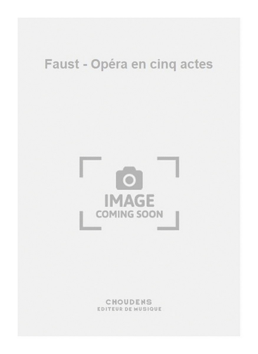 Faust - Opéra en cinq actes