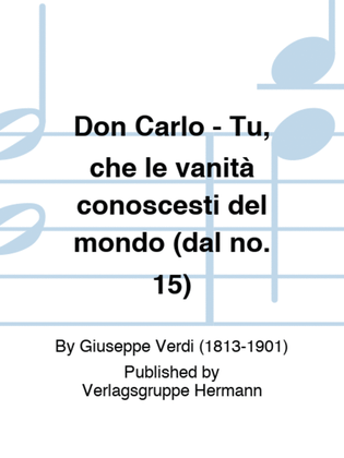 Don Carlo - Tu, che le vanità conoscesti del mondo (dal no. 15)