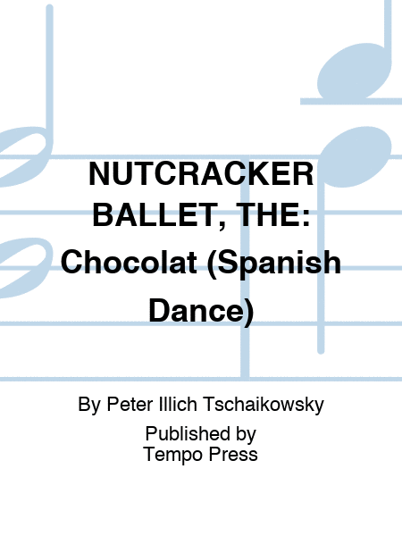 NUTCRACKER BALLET, THE: Chocolat (Spanish Dance)