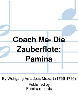 Coach Me- Die Zauberflote: Pamina