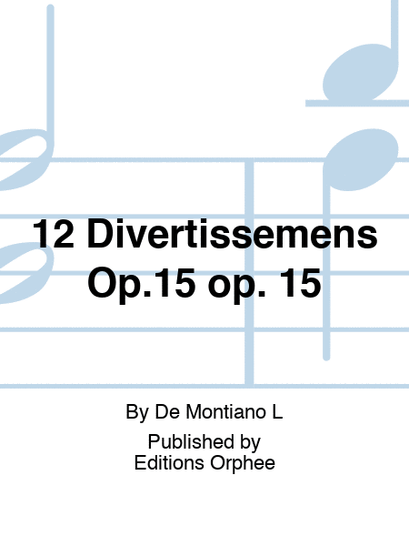 12 Divertissemens Op.15 op. 15