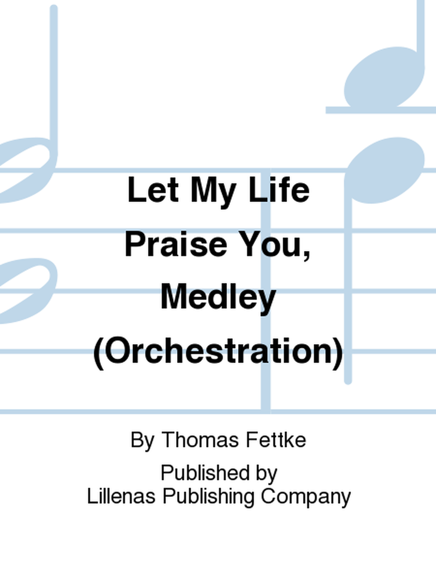 Let My Life Praise You, Medley (Orchestration)
