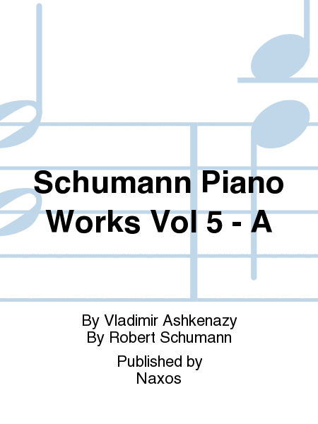 Schumann Piano Works Vol 5 - A
