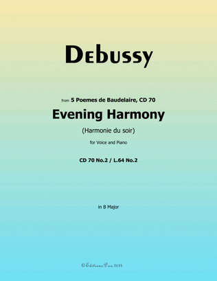 Evening Harmony, by Debussy, CD 70 No.2, in B Major