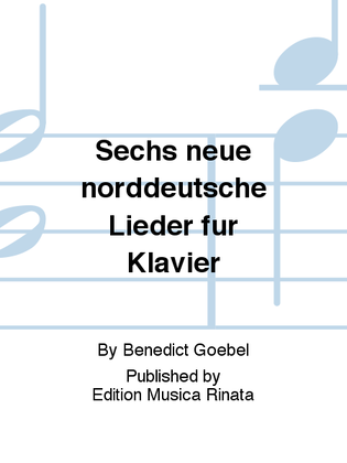 Sechs neue norddeutsche Lieder fur Klavier