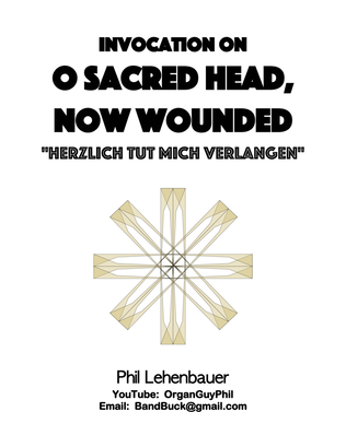 Invocation on "O Sacred Head, Now Wounded" (Herzlich Tut Mich Verlangen) for organ, Phil Lehenbauer