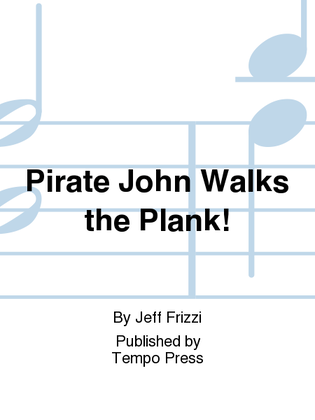 Pirate John Walks the Plank!