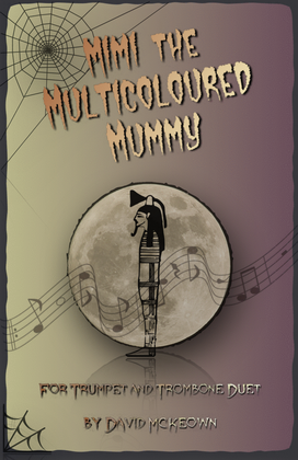 Mimi the Multicoloured Mummy, Halloween Duet for Trumpet and Trombone