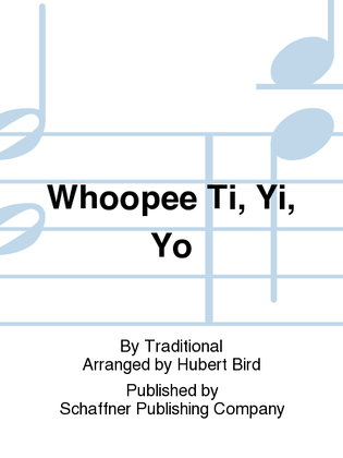 Whoopee Ti, Yi, Yo