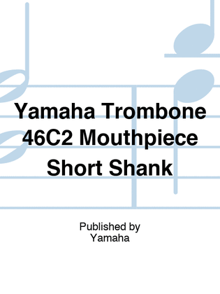 Yamaha Trombone 46C2 Mouthpiece Short Shank