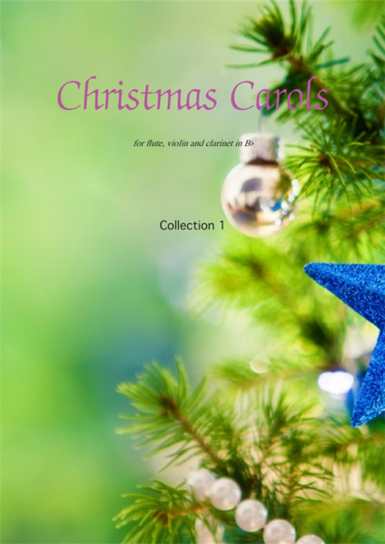 Christmas Carols, collection 1 arrangements for flute, violin and clarinet viola