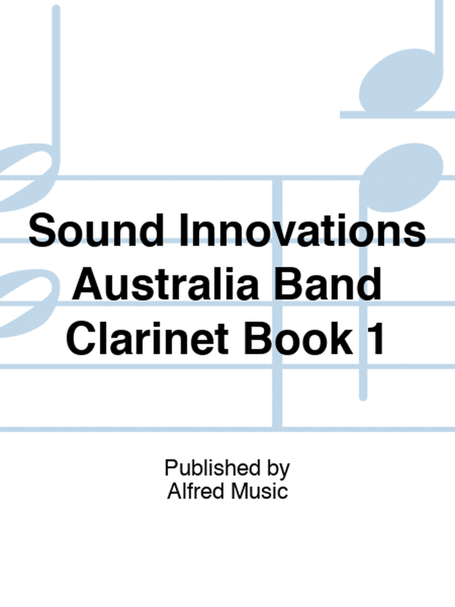 Sound Innovations Australia Band Clarinet Book 1