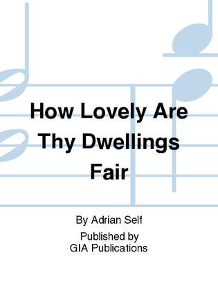 How Lovely Are Thy Dwellings Fair