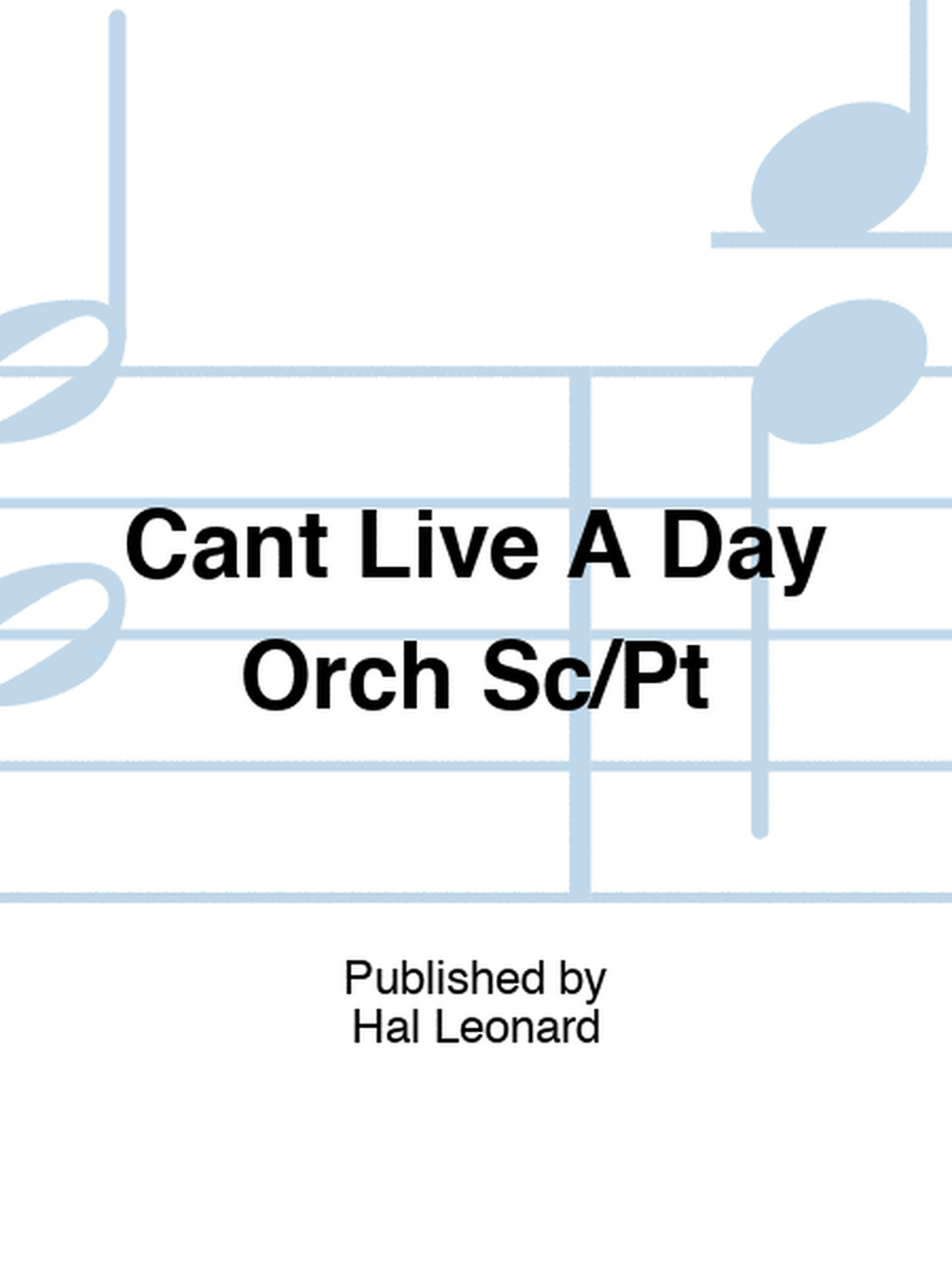 Cant Live A Day Orch Sc/Pt