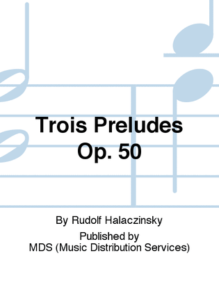 Trois préludes op. 50