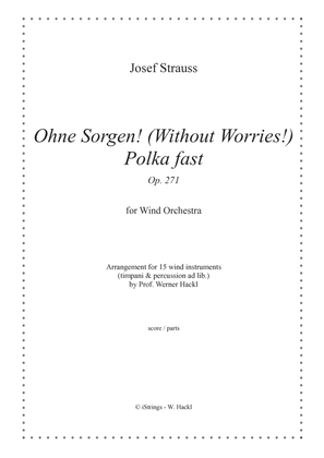 Ohne Sorgen! (Without Worries) Polka fast Op. 271 for wind orchestra