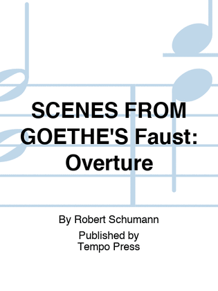 SCENES FROM GOETHE'S FAUST: Overture
