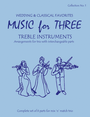 Book cover for Music for Three Treble Instruments, Collection No. 1 Wedding & Classical Favorites