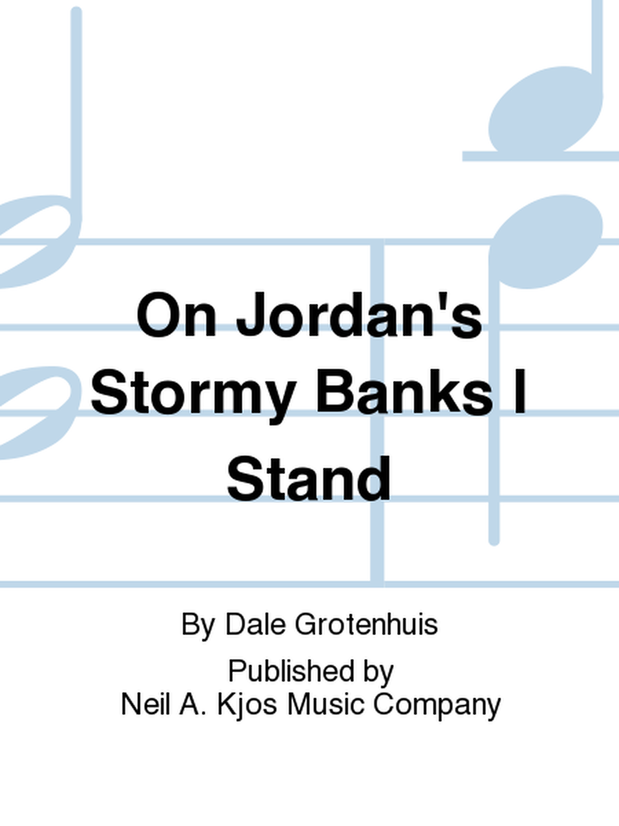 On Jordan's Stormy Banks I Stand