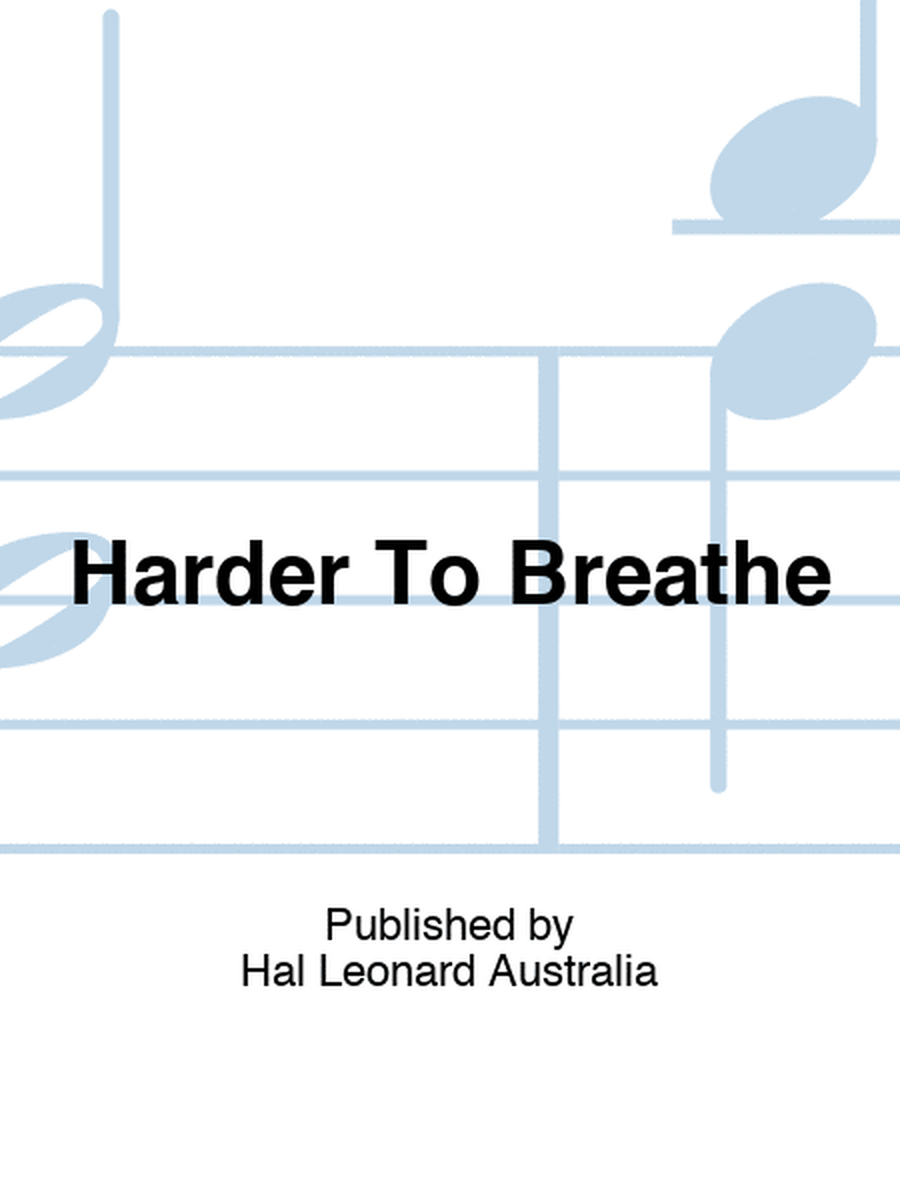 Harder To Breathe
