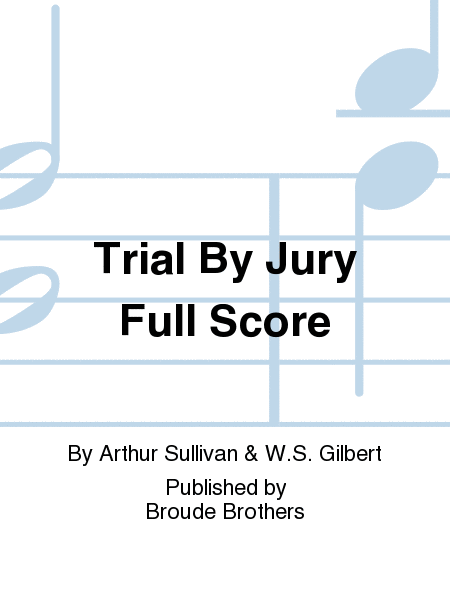 Trial By Jury Full Score