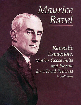 Book cover for Rapsodie Espagnole, Mother Goose Suite, and Pavane for a Dead Princess in Full Score