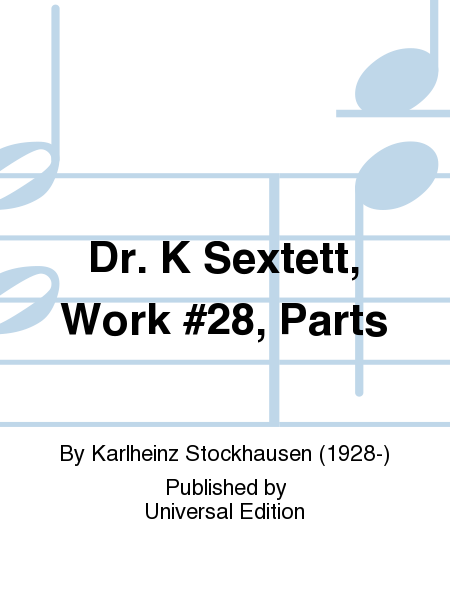 Dr. K Sextett, Work No. 28, Parts