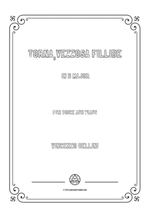 Bellini-Torna,vezzosa fillide in B Major,for voice and piano