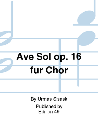 Ave Sol op. 16 fur Chor