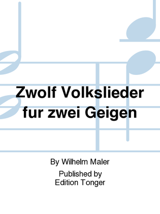 Zwolf Volkslieder fur zwei Geigen