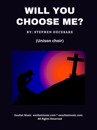 Will You Choose Me? (Unison choir)