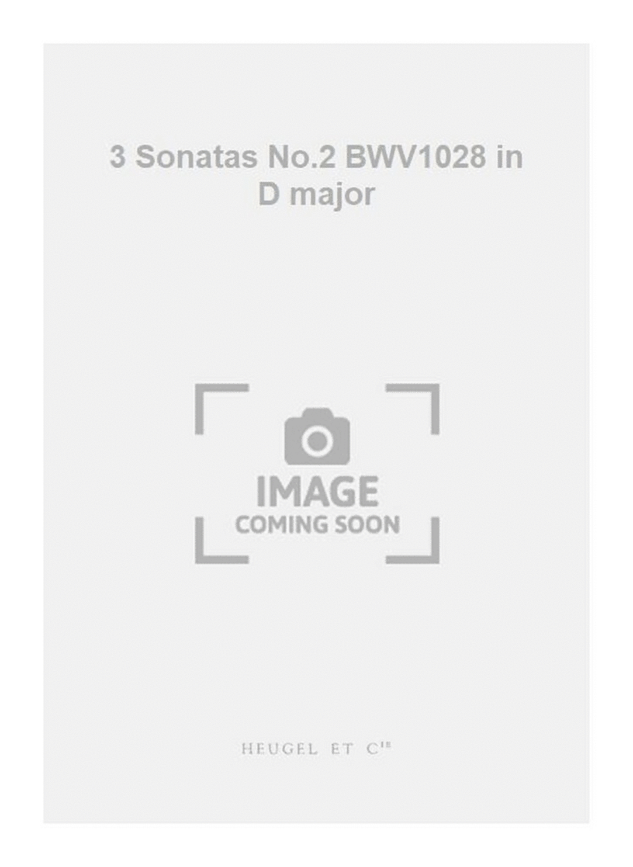 3 Sonatas No.2 BWV1028 in D major