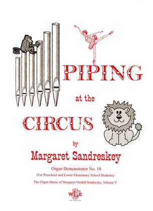 The Organ Music of Margaret Vardell Sandresky, Volume V. Piping at the Circus