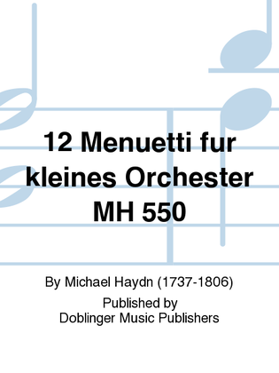 12 Menuetti fur kleines Orchester MH 550