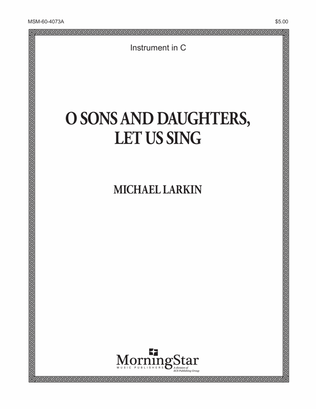 O Sons and Daughters, Let Us Sing (Downloadable C Instrument Part)