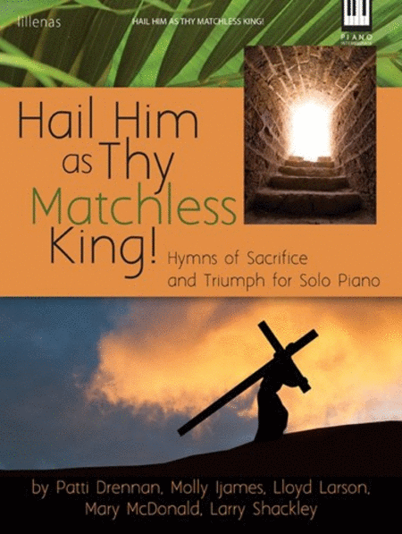 Hail Him as Thy Matchless King!