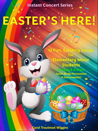 Easter's Here! Instant Concert Series (12 Fun, Exciting Songs for Elementary Students)