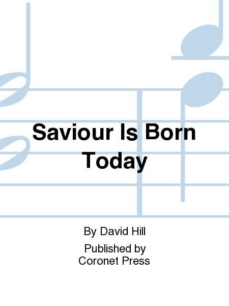 Saviour Is Born Today