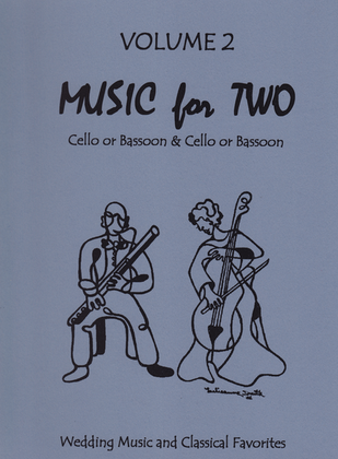 Book cover for Music for Two, Volume 2 - Wedding and Classical Favorites - Cello/Bassoon and Cello/Bassoon