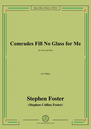 S. Foster-Comrades Fill No Glass for Me,in C Major